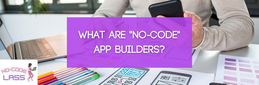 What are no code app builders