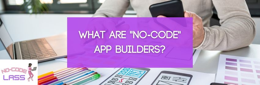 What are no code app builders