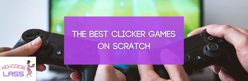 The best clicker games on scratch
